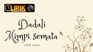 Download DADALI - MIMPI SEMATA Lirik Lagu MP3