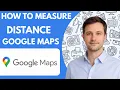 How to measure distance on Google Maps full guide 2026