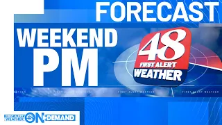 48 First Alert Weather Weekend PM Forecast