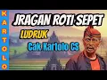 Lagu Ludruk Cak Kartolo CS: JRAGAN ROTI SEPET #ludruk #julajuli #cakkartolo 
