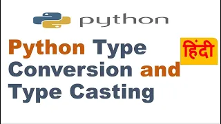 Python Type Conversion and Type Casting Type Conversion in Python Hindi
