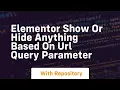 elementor show or hide anything based on url query parameter