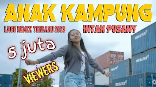 Download Lagu remix terbaru 2023//ANAK KAMPUNG//intan pusany. MP3