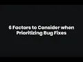 6 Factors to Consider when Prioritizing Bug Fixes - by Ozcode