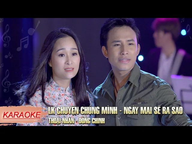 [KARAOKE] Liên khúc Chuyện Chúng Mình - Ngày Mai Sẽ Ra Sao | Thoại Nhân ft. Đồng Chinh