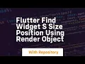 flutter find widget s size position using render object