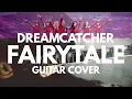 Download Lagu DREAMCATCHER (드림캐쳐) - FAIRYTALE (GUITAR COVER) #dreamcatcher #guitarcover #kpop #FAIRYTALE #드림캐쳐