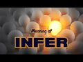 What is the meaning of Infer?