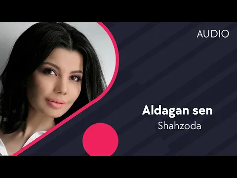 Download MP3 Shahzoda - Aldagan sen | Шахзода - Алдаган сен (AUDIO)