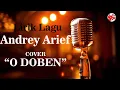 Download Lagu Andrey Arief Cover - O Doben [by Tonny Pereira]  (Lirik Lagu)