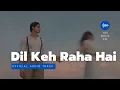 Download Lagu Dil Keh Raha Hai | New Hindi Song | By TGS Music Co.