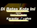 Download Lagu Karaoke 🎤 Di Batas Kota Ini- Charly Setia Band[Yanstramusical]