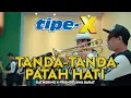 Download Lagu TIPE-X - TANDA - TANDA PATAH HATI LIVE IN GATHERING X-FRIENDS JAWA BARAT