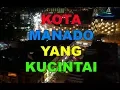 kota manado yang kucintai kita nyanda mo lupa