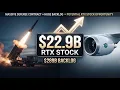 RTX Stock Just Got a HUGE 22 9B Boost Is RTX About to Explode