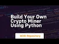Build your own crypto miner using python