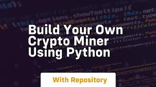Build your own crypto miner using python