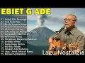 Lagu Lagu Terbaik Ebiet G Ade Sepanjang Masa I Lagu Populer Indonesia | Untuk Kita Renungkan