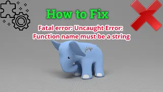 How to Fix Fatal error Uncaught Error Function name must be a string