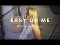 Download Lagu Easy on me - Adele // Brittany Maggs cover