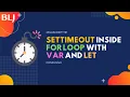setTimeout inside for loop with var and let in JavaScript