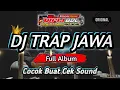 Download Lagu DJ TRAP JAWA|DJ TRAP TRADISIONAL JAWA FULL ALBUM BASS AMPUH