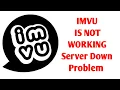 IMVU is not working IMVU Loading Problem IMVU Server Down