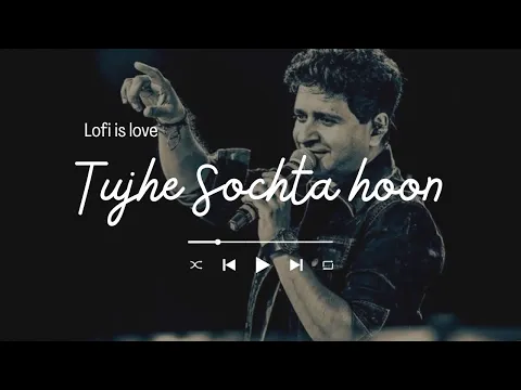 Download MP3 Tujhe Sochta Hoon Lofi Flip 🥀| (Slowed + Reverb)❤️ | KK | Lofi Songs | Lofi is Love