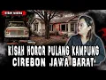 PALING NGERI!! KISAH HOROR PULANG KAMPUNG TINGGAL DIRUMAH ANGKER CIREBON!!