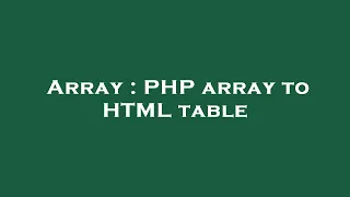 Array PHP array to HTML table