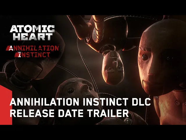 Atomic Heart: Annihilation Instinct - Release Date Trailer