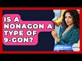Is A Nonagon A Type Of 9-gon - All About Geometry