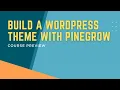 Course - Build a Custom WordPress Theme with No Code using Pinegrow