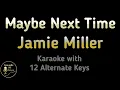 Download Lagu Jamie Miller - Maybe Next Time Karaoke Instrumental Lower Higher Female Original Key