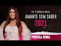 Priscila Senna - CD Amante Sem Saber (PROMOCIONAL 2021)