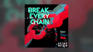 Download Jesus Culture - Break every chain (Retain \u0026 Reyer Remix) MP3