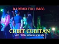 CUBIT CUBITAN (COVER) = TITIN MONIKA = DJ REMIX LIVE PANGGUNG VERSI ORGEN TUNGGAL