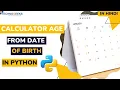 Calculate Age From Date of Birth in Python Hindi Technogeeks