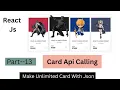 Make Unlimited Card With Api In React js Part-13