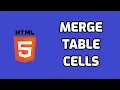 How to Merge table cells in HTML