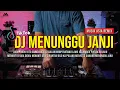 Download Lagu DJ MANUNGGU JANJI | LAGU MINANG MANUNGGU JANJI DJ REMIX FULL BASS TIKTOK JIKOK RINDU KITO SAMA RINDU