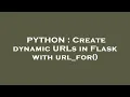 PYTHON Create dynamic URLs in Flask with url - for