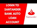 How to Login to Santander Bank Auto Loan Account Santander Auto Loan Login