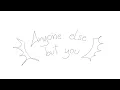 anyone else but you