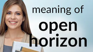 Exploring the Meaning of Open Horizon