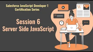 Salesforce JavaScript Developer 1 certification series Session 6