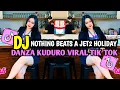 Download Lagu DJ NOTHING BEATS A JET2 HOLIDAY X DANZA KUDURO VIRAL TIK TOK FULL BASS