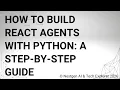 How to Build ReAct Agents with Python A Step-by-Step Guide