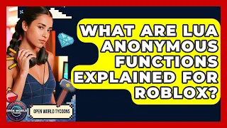 What Are Lua Anonymous Functions Explained For Roblox - Open World Tycoons