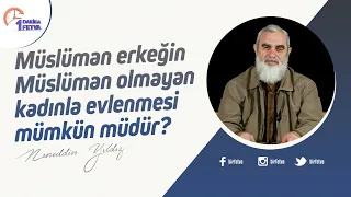 Müslüman erkeğin Müslüman olmayan kadınla evlenmesi mümkün müdür?